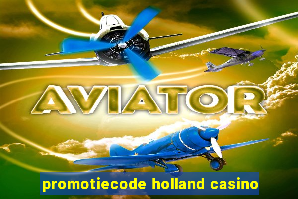 promotiecode holland casino