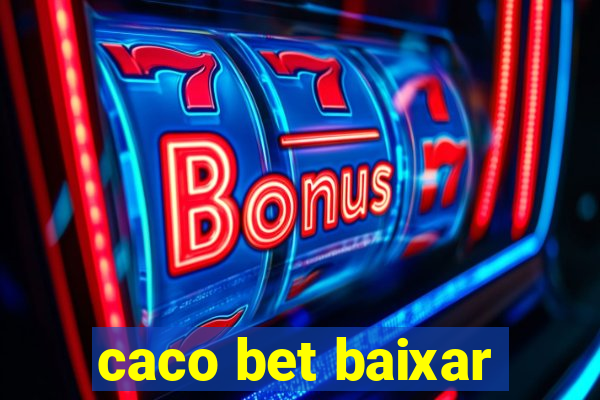 caco bet baixar