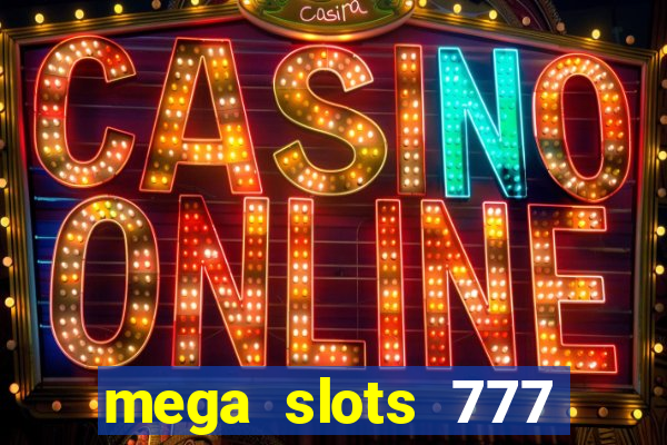 mega slots 777 casino games