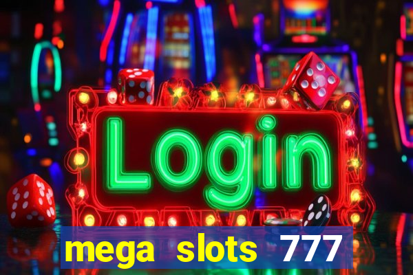 mega slots 777 casino games