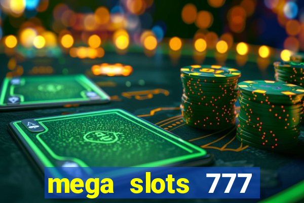 mega slots 777 casino games