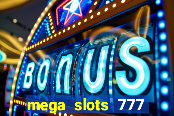 mega slots 777 casino games