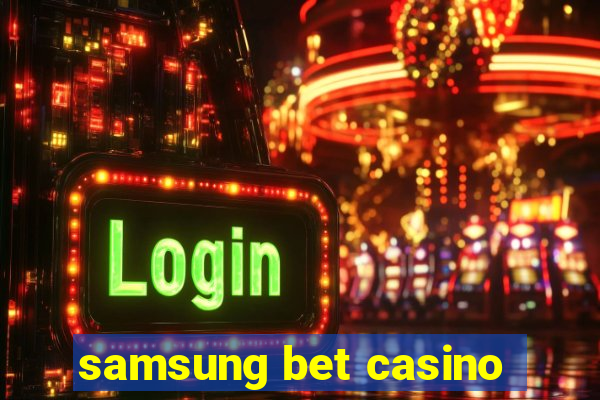 samsung bet casino