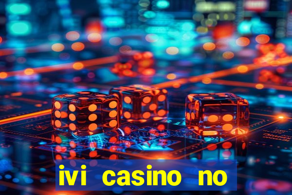 ivi casino no deposit bonus codes