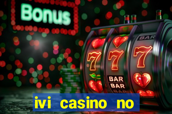 ivi casino no deposit bonus codes