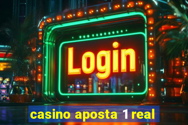 casino aposta 1 real