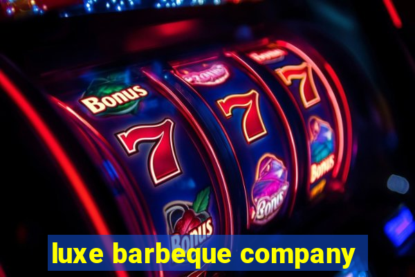 luxe barbeque company