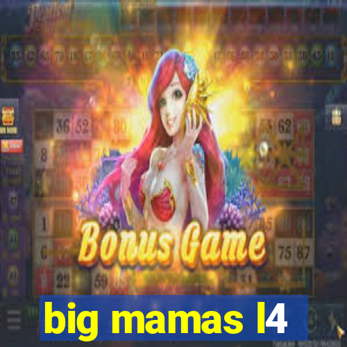 big mamas l4