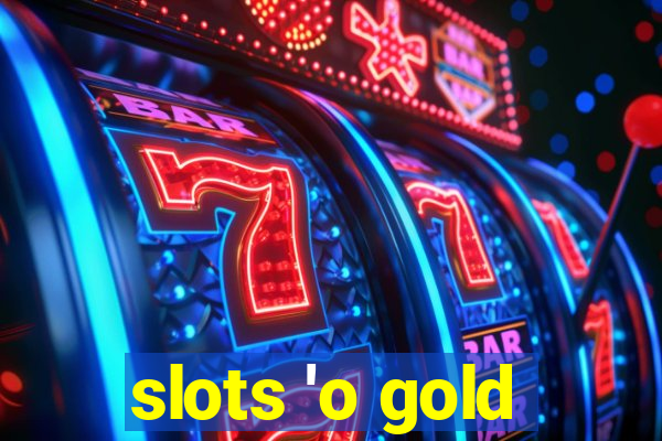 slots 'o gold