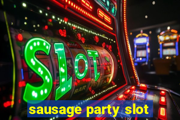 sausage party slot