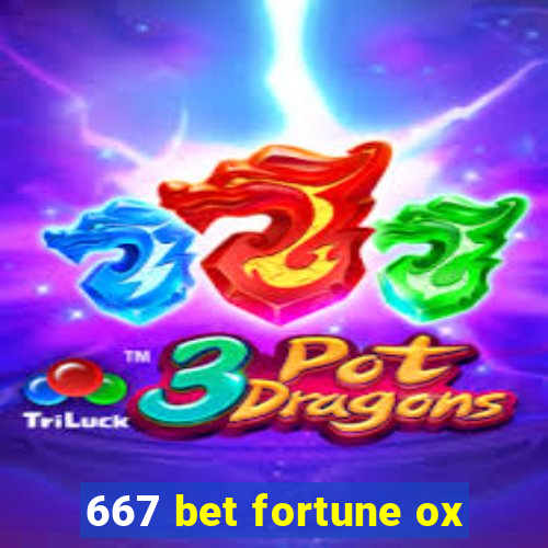 667 bet fortune ox