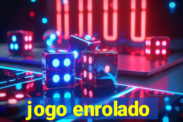 jogo enrolado