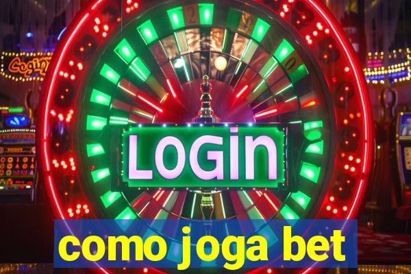 como joga bet