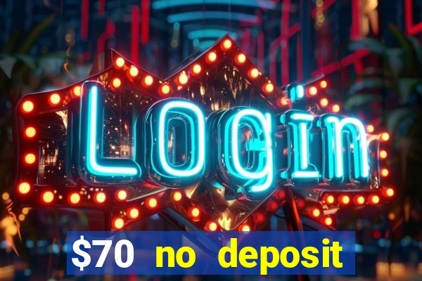 $70 no deposit casino bonus