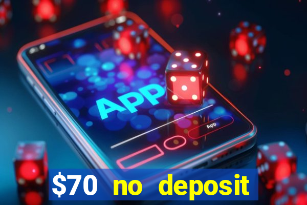 $70 no deposit casino bonus