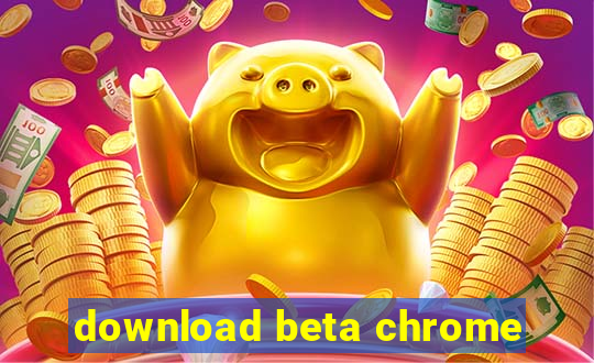 download beta chrome