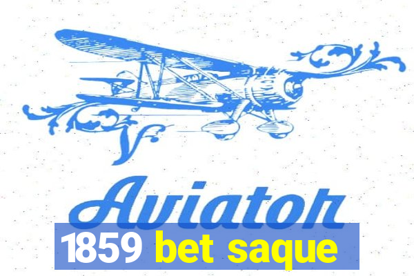 1859 bet saque