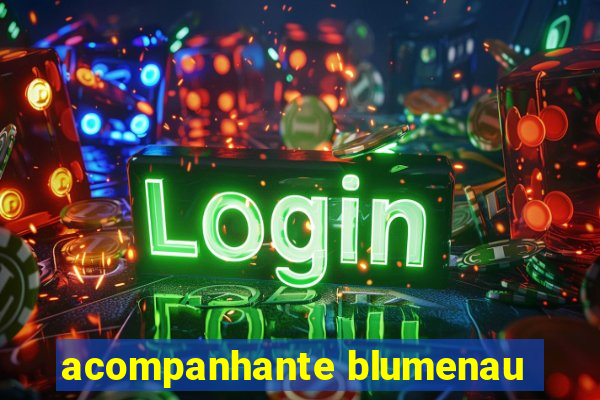 acompanhante blumenau