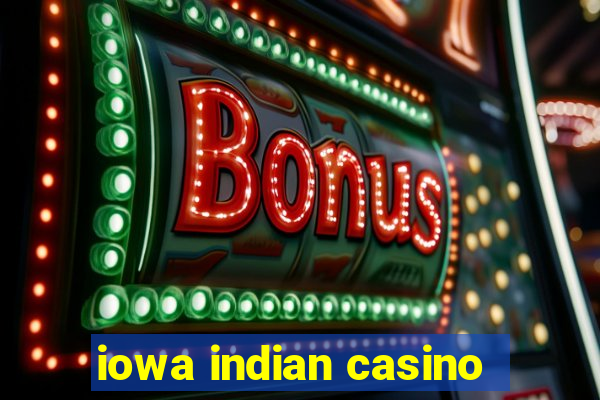 iowa indian casino