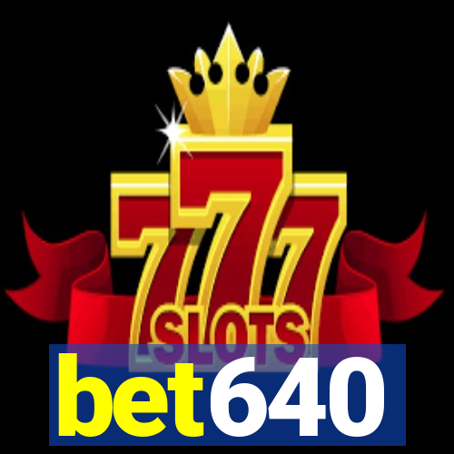 bet640