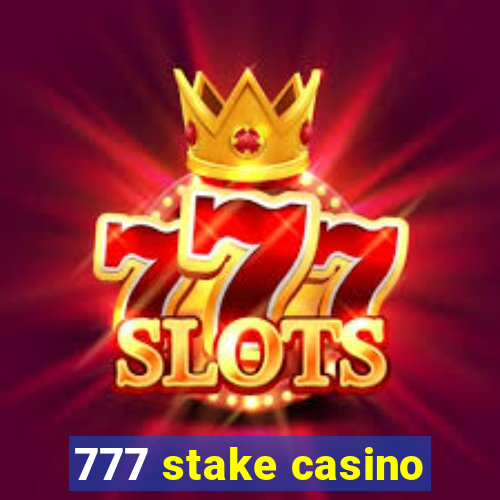 777 stake casino