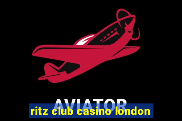 ritz club casino london