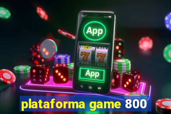 plataforma game 800