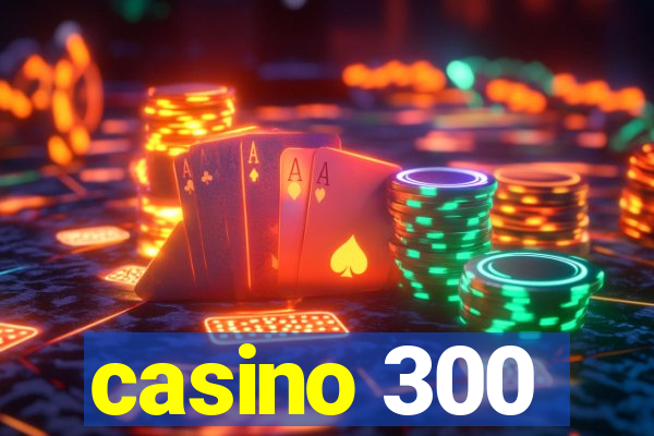 casino 300