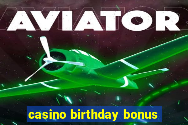 casino birthday bonus