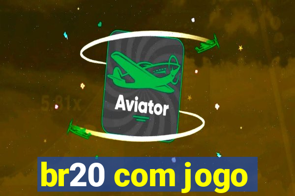 br20 com jogo