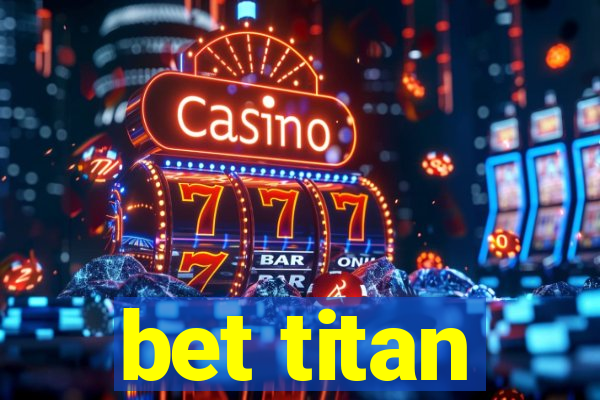 bet titan