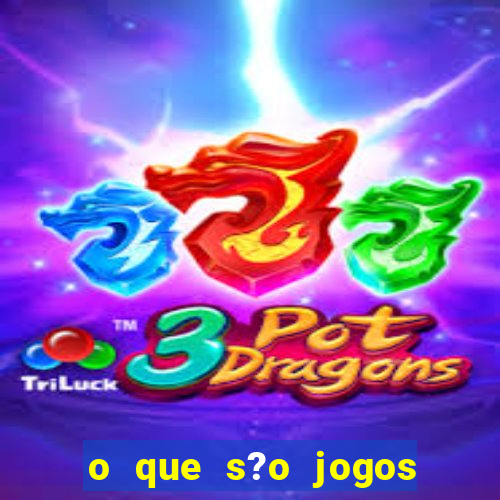 o que s?o jogos de apostas