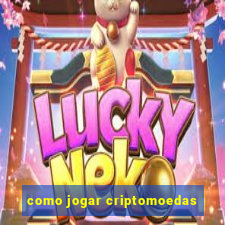 como jogar criptomoedas