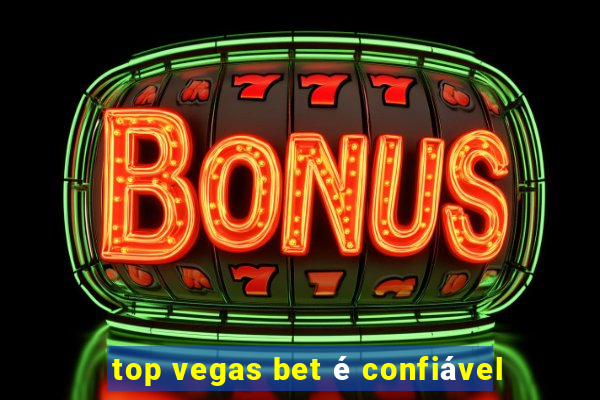 top vegas bet é confiável