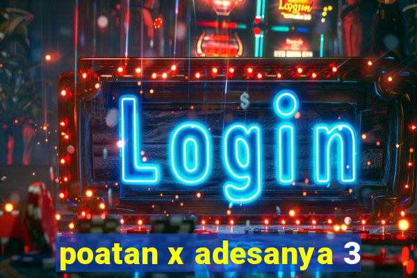 poatan x adesanya 3