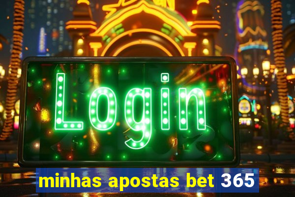 minhas apostas bet 365