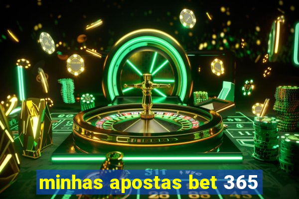 minhas apostas bet 365