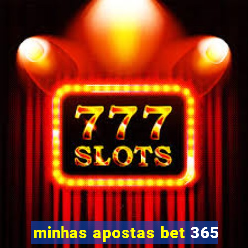 minhas apostas bet 365