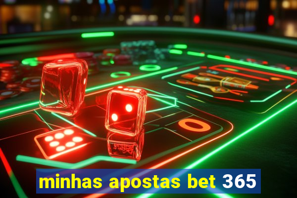 minhas apostas bet 365