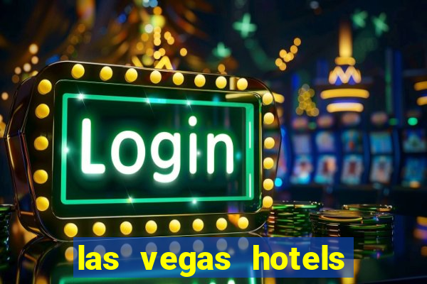 las vegas hotels with casinos