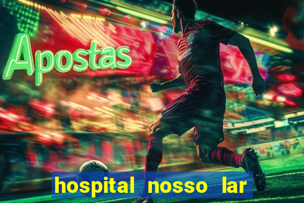 hospital nosso lar fortaleza telefone