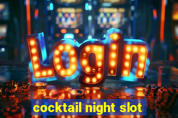 cocktail night slot