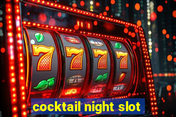 cocktail night slot