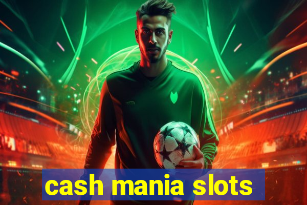 cash mania slots