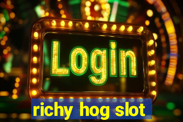 richy hog slot