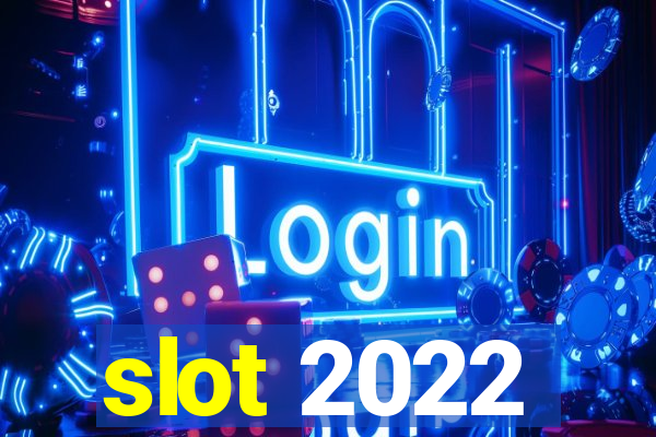 slot 2022