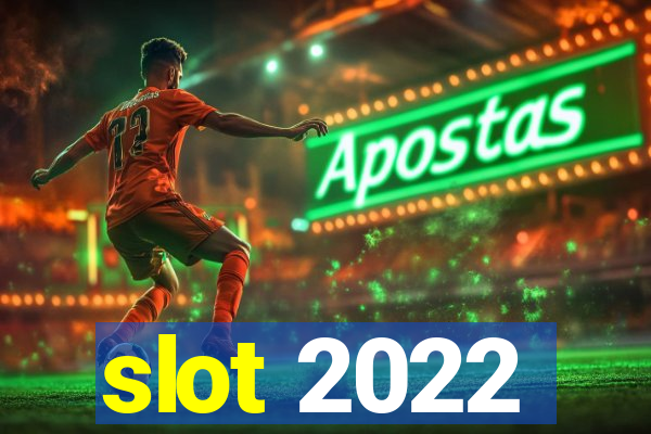 slot 2022