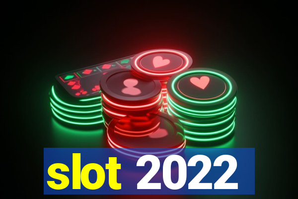 slot 2022