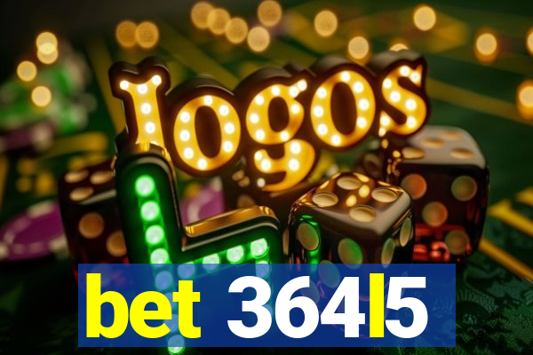 bet 364l5