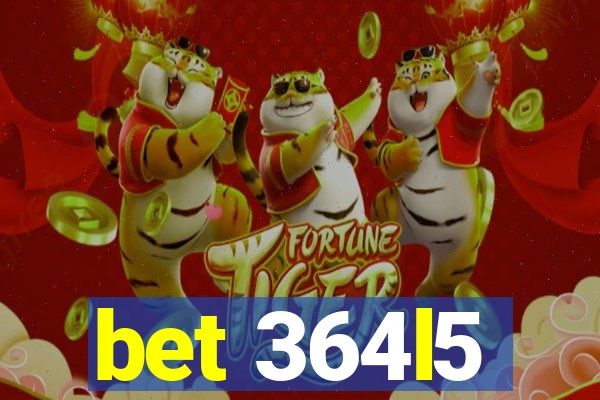 bet 364l5